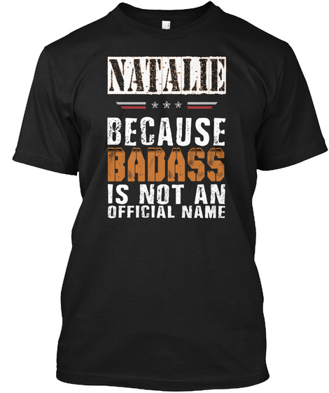 Natalie Because Badass Is Not An Official Name Black T-Shirt Front