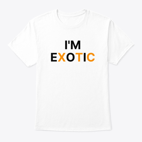 I'm Exotic White T-Shirt Front