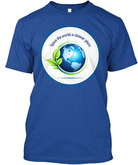 Leave The World A Cleaner Place Deep Royal T-Shirt Front