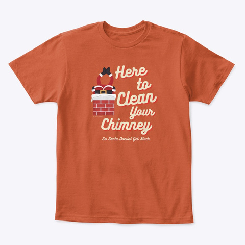 Clean Your Chimney Deep Orange  T-Shirt Front