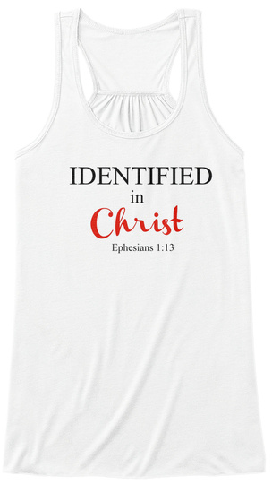 Identified In Christ Ephesians 1:13 White T-Shirt Front