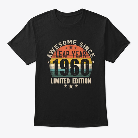 Leap Year Birthday Awesome Since 1960 Black T-Shirt Front