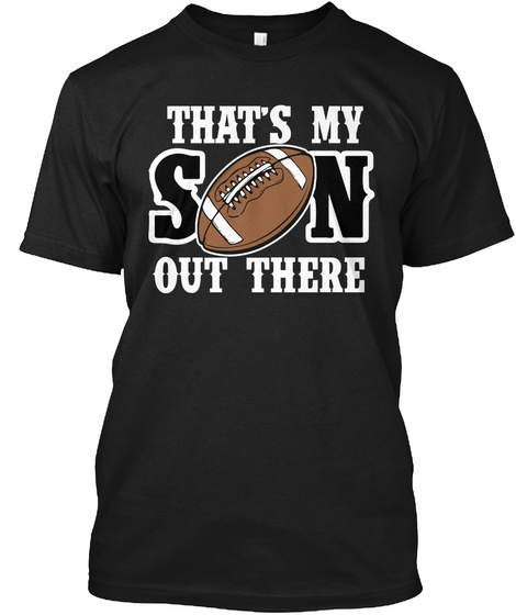 That's My Son Out There Black T-Shirt Front