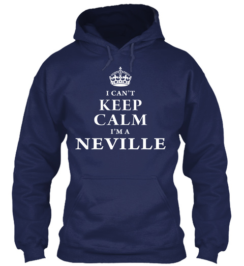 I Cant Keep Calm Im A Neville Navy T-Shirt Front