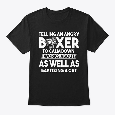 Telling An Angry Boxer To Calm Down Black T-Shirt Front
