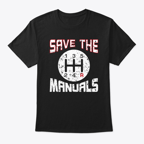 Save The Manuals Transmission Funny Thre Black T-Shirt Front