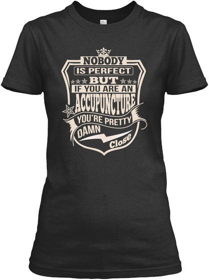 Accupuncture Pretty Damn Close T Shirts Black T-Shirt Front