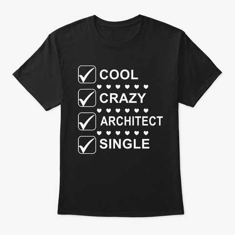 Cool Crazy Single Architect Shirt Black T-Shirt Front