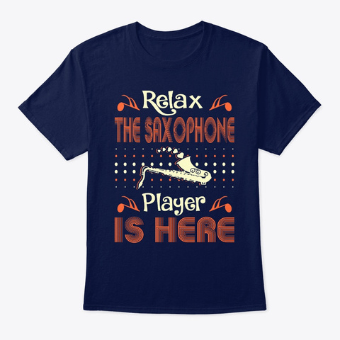 Relax Saxophone Player Is Here Music Navy Maglietta Front