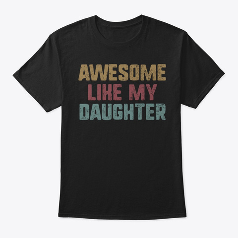 Awesome Like My Daughter Vintage Black T-Shirt Front