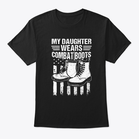 My Daughter Wears Combat Boots Black T-Shirt Front