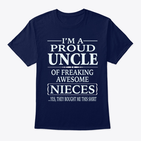 Proud Uncle Of Freaking Awesome Nieces Navy T-Shirt Front
