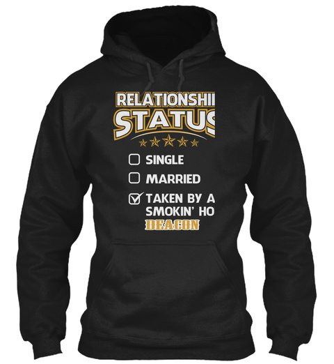 Relationship Status Single Married Taken By A Smokin Hot Deacon Black T-Shirt Front