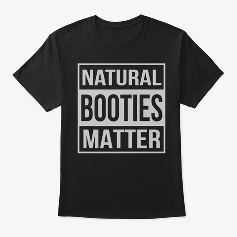 Natural Booties Matter Funny Workout Shi Black T-Shirt Front