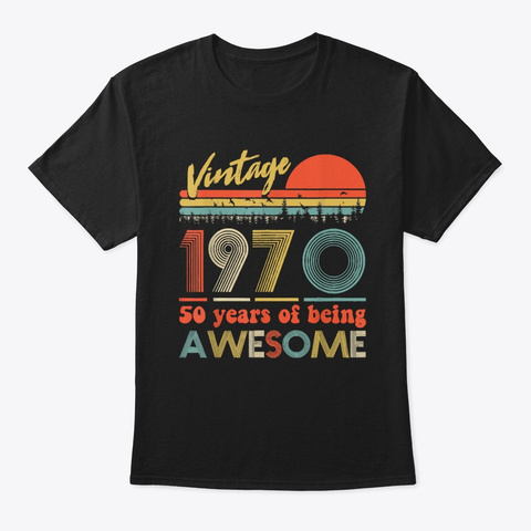 Awesome 50 Years Old Vintage 1970  Black T-Shirt Front
