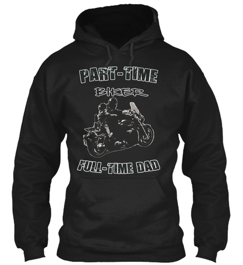Part Time Biker Full Time Dad   Father S Black T-Shirt Front