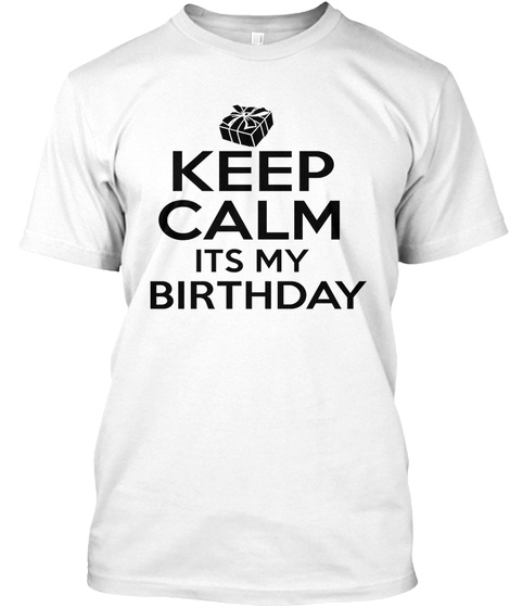 Keep Calm Its My Birthday - Birthday Sh