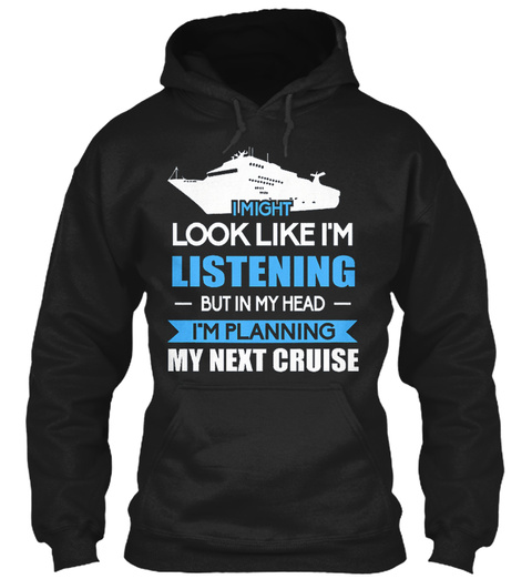 Planning My Next Cruise Hoodie Black T-Shirt Front