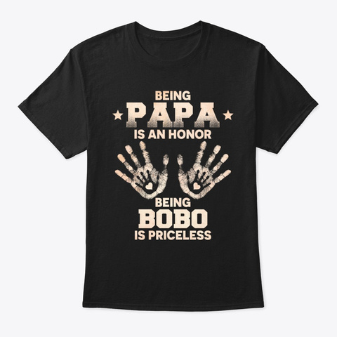 Being Papa Is An Honor Being Bobo Black T-Shirt Front