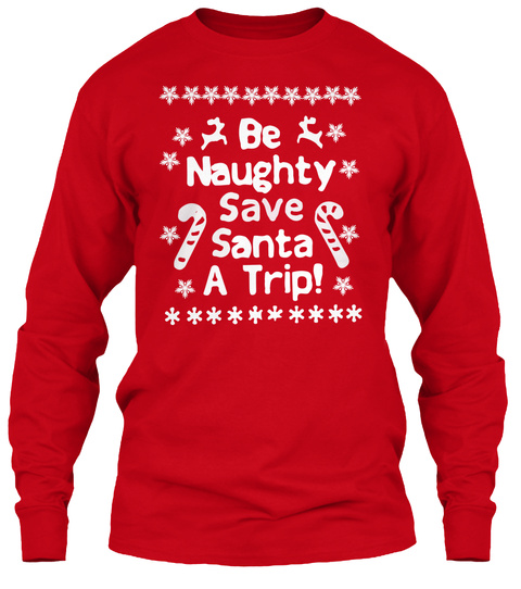 Be Naughty Save Santa Ugly Sweater
