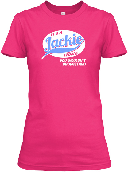 It's A Jackie Thing You Wouldn't Understand Heliconia T-Shirt Front