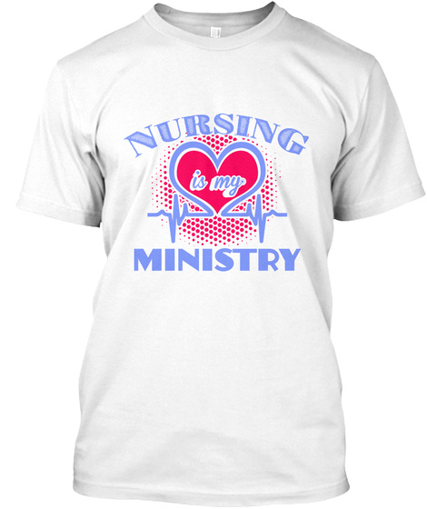 Nursing Is My Ministry White T-Shirt Front