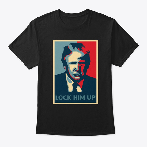 Mens Trump Lock Him Up Poster Shirt Unisex Tshirt
