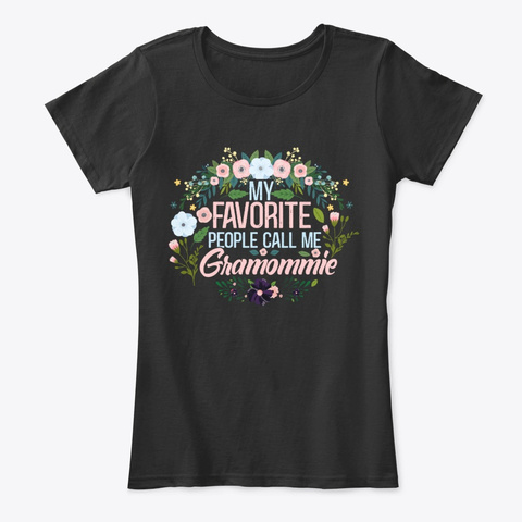 My Favorite People Call Me Gramommie Black T-Shirt Front