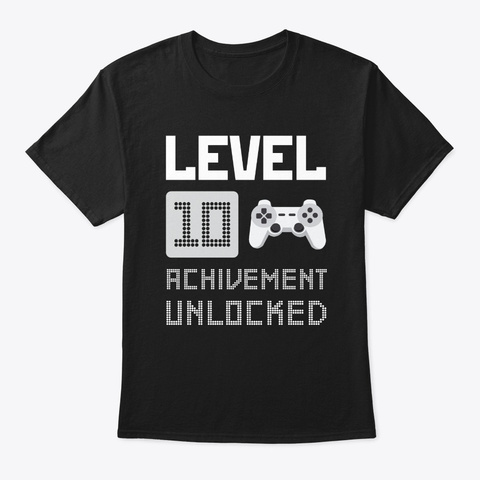 Level 10 Unlocked 10th B Day 10 Years Ol Black T-Shirt Front
