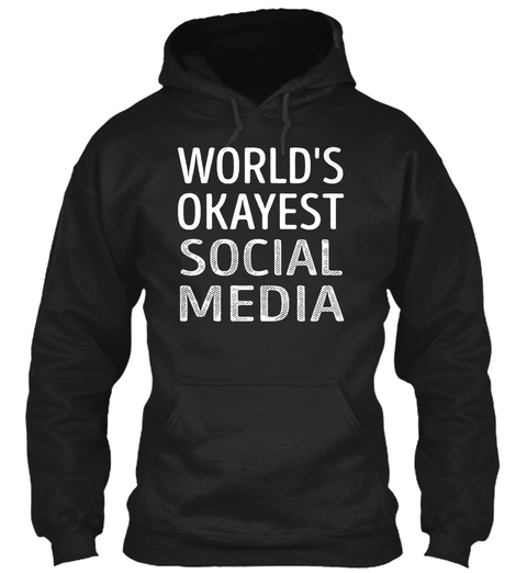 Social Media   Worlds Okayest Black T-Shirt Front