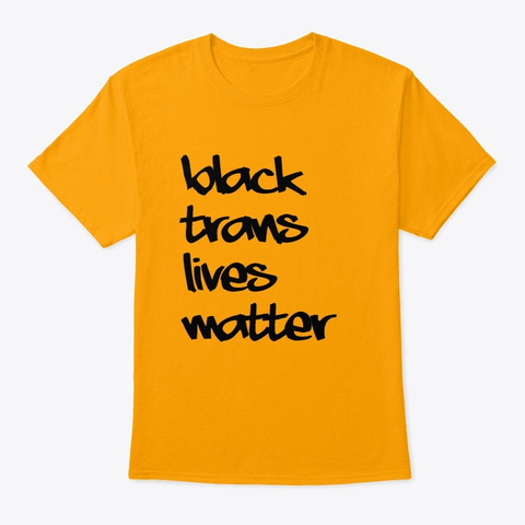 Black Trans Lives Matter Gold Camiseta Front