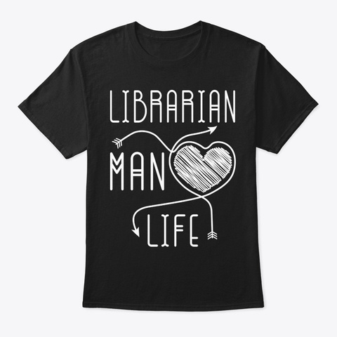 Librarian Man Life Shirt Black T-Shirt Front