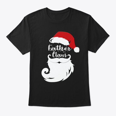 Father Claus Christmas Tshirt Black T-Shirt Front