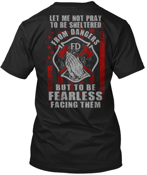 Let Me Not Pray To Be Sheltered From Dangers Fd But To Be Fearless Facing Them Black T-Shirt Back