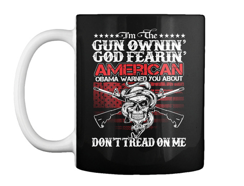 I'm The Gun Ownin' Good Fearin' America Obama Warned You About Don't Tried On Me Black T-Shirt Front