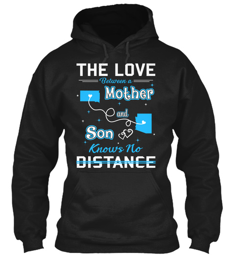 The Love Between A Mother And Son Knows No Distance. South Dakota  Arizona Black T-Shirt Front