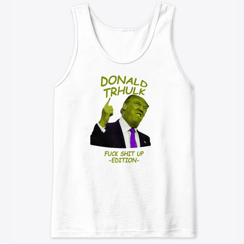 Donald Trhulk White T-Shirt Front