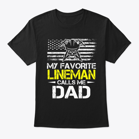 My Favorite Lineman Calls Me Dad Black T-Shirt Front