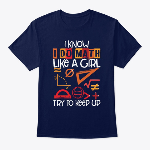 I Know I Do Math Like A Girl Try To Keep Navy T-Shirt Front