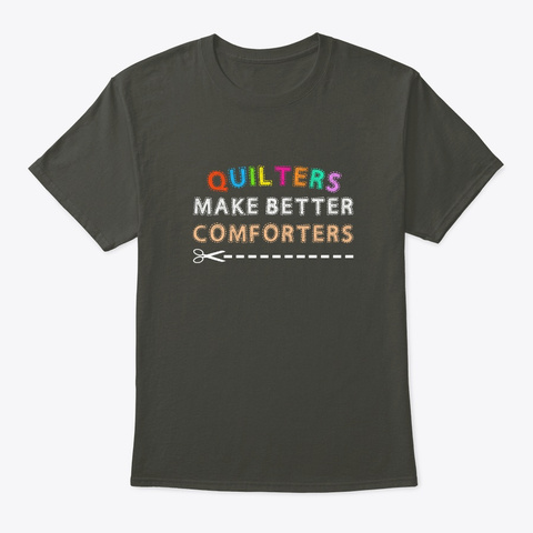 Quilter Make Better Comforters Quilter Smoke Gray T-Shirt Front
