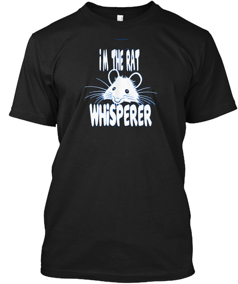 I'm The Rat Whisperer Black T-Shirt Front