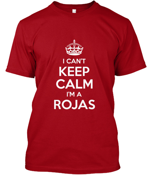 I Can't Keep Calm I'm A Rojas Deep Red T-Shirt Front