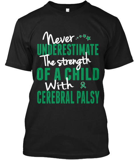 Never Underestimate The Strength Of Child With Cerebral Palsy Black T-Shirt Front