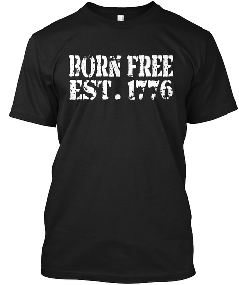 4th Fourth July Born Free Est 1776 Shirt