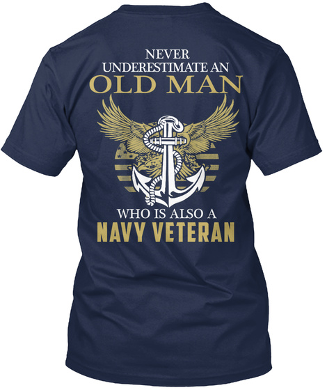  Never Underestimate An Old Man Who Is Also A Navy Veteran Navy T-Shirt Back