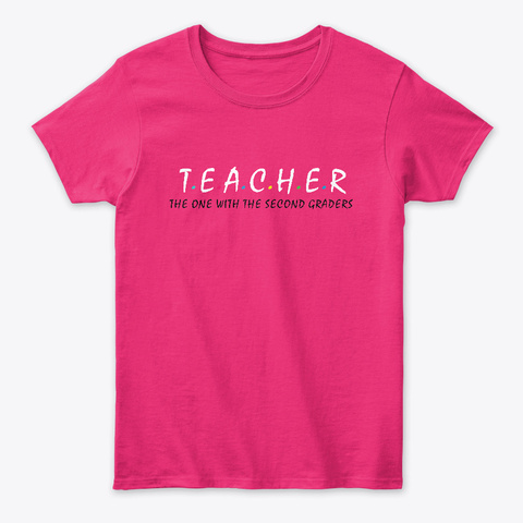 Teacher The One With The Second Graders Heliconia T-Shirt Front