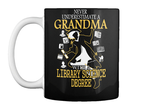 Never Underestimate A Grandma With A Library Science Degree Black T-Shirt Front