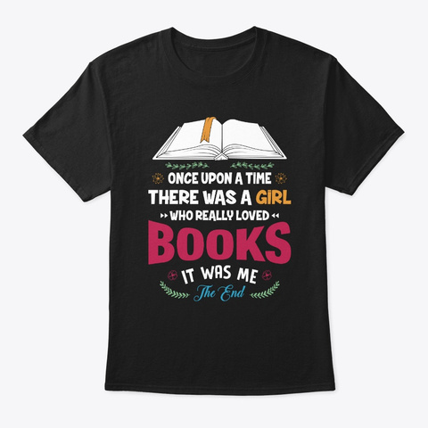 Once Upon A Time A Girl Love Books Shirt Black T-Shirt Front