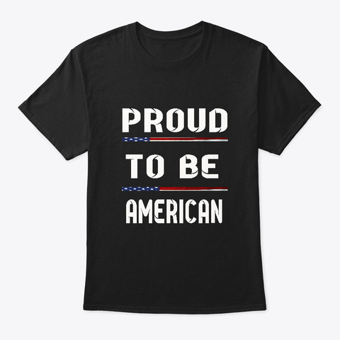 Proud To Be An American Black T-Shirt Front