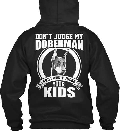 Dont judge my Doberman Unisex Tshirt
